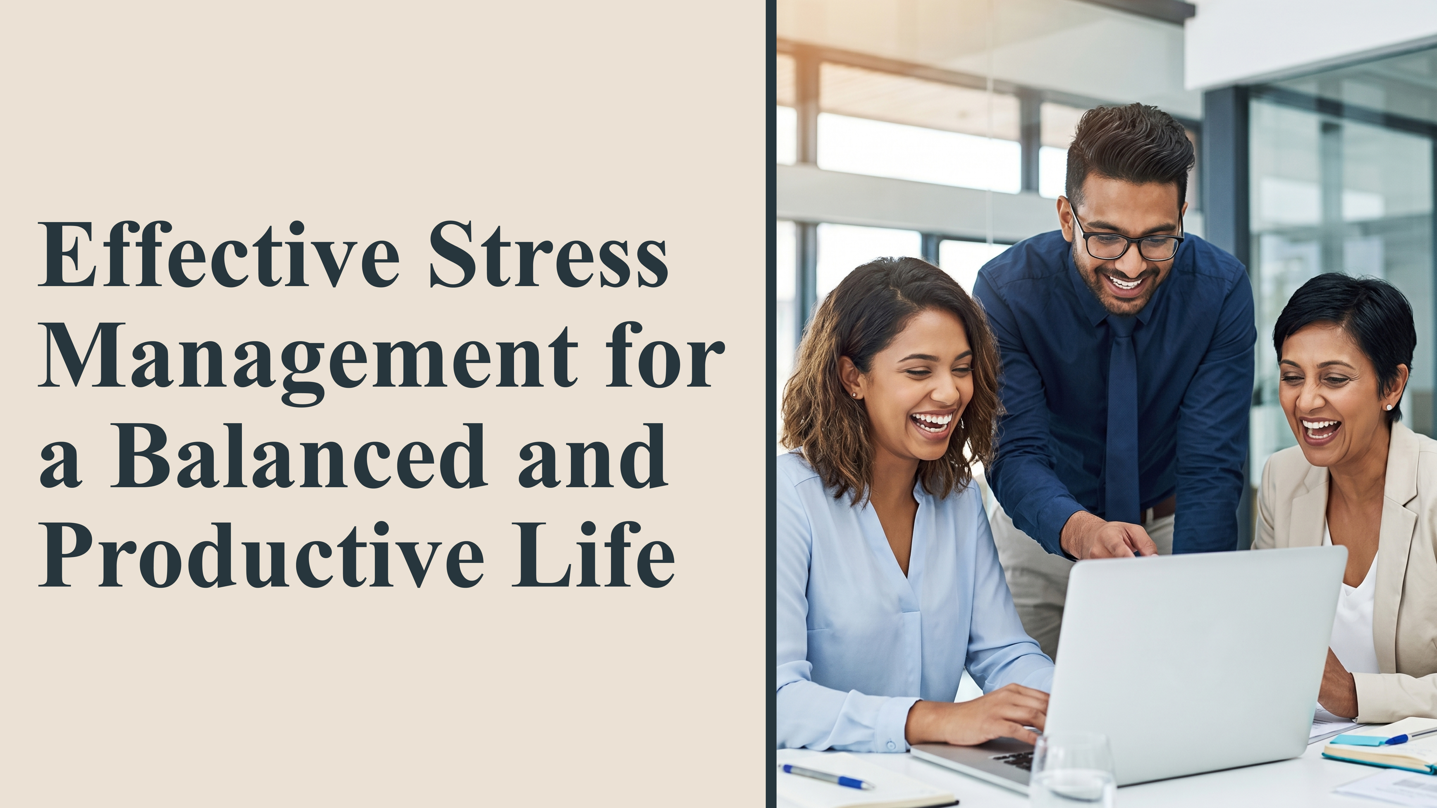Effective Stress Management for a Balanced & Productive Life